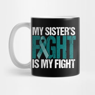 My Sister'S Fight Is My Fight Mg Warrior Teal Ribbon Mug